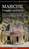 Copertina Marche - Viaggio nell'arte - Itinerari tra architettura e scultura dall'antichità Romana all'Unità d'Italia